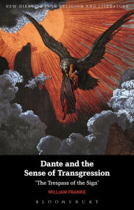 Dante and the Sense of Transgression: 'The Trespass of the Sign' - William Franke