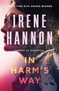 In Harm's Way (Heroes of Quantico Series #3) Irene Hannon Author