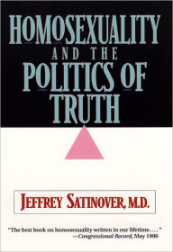 Homosexuality and the Politics of Truth Jeffrey Satinover Author