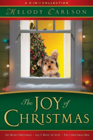 The Joy of Christmas: A 3-in-1 Collection Melody Carlson Author
