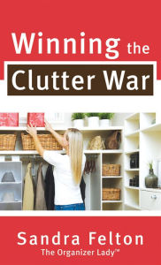 Winning the Clutter War Sandra Felton Author