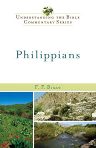 Philippians (Understanding the Bible Commentary Series) F F. Bruce Author