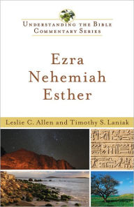 Ezra, Nehemiah, Esther (Understanding the Bible Commentary Series) Leslie C. Allen Author