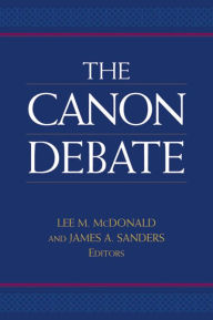 The Canon Debate Lee Martin McDonald Editor