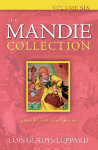 The Mandie Collection : Volume 6 Lois Gladys Leppard Author