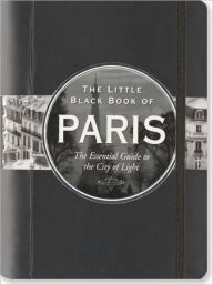 The Little Black Book of Paris, 2011 Edition: The Essential Guide to the City of Light - Vesna Neskow