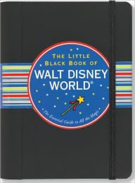 The Little Black Book of Walt Disney World, 2011 Edition: The Essential Guide to All the Magic - Rona Gindin