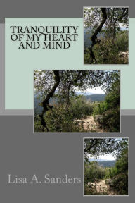 Tranquility of My Heart and Mind: This Poerty book is easy to read for everyone Lisa Sanders Author