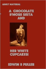 A Chocolate B'More Sista And Her White Cupcakes Edwin B Fuller Author