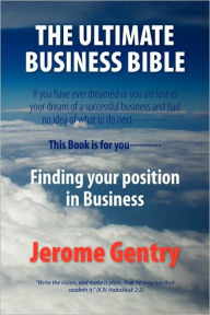 The Ultimate Business Bible - Jerome Gentry