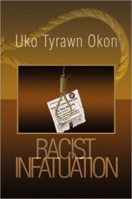 Racist Infatuation Uko Tyrawn Okon Author