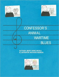 Confessor's Animal Wartime Blues - Mary Anne Miceli