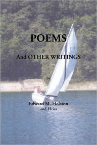 Poems And Other Writings Edward M. Holston And Heirs Author