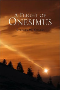 A Flight Of Onesimus - Stephen W. Killam