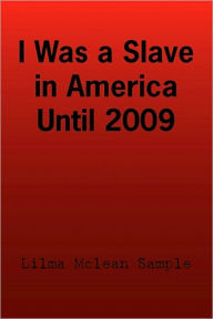 I Was A Slave In America Until 2009 Lilma Mclean Sample Author