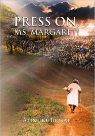 Press On, Ms. Margaret! Atinuke Bunae Author