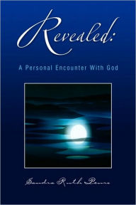 Revealed: A Personal Encounter With God Sandra Ruth Penro Author