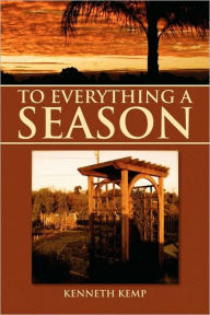To Everything A Season - Kenneth Kemp
