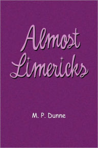 Almost Limericks M. P. Dunne Author