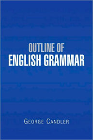 Outline Of English Grammar George Candler Author