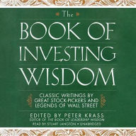The Book of Investing Wisdom: Classic Writings by Great Stock-Pickers and Legends of Wall Street - Peter Krass