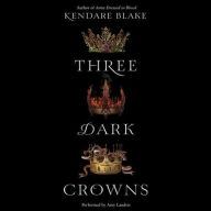 Three Dark Crowns (Three Dark Crowns Series #1) Kendare Blake Author