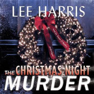 The Christmas Night Murder (Christine Bennett Series #5) - Lee Harris