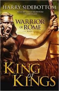 King of Kings (Warrior of Rome Series #2) - Harry Sidebottom