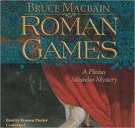 Roman Games (Plinius Secundus Series #1) - Bruce Macbain