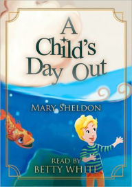 A Child's Day Out - Mary Sheldon