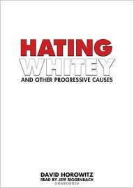 Hating Whitey and Other Progressive Causes - David Horowitz