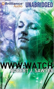 WWW: Watch (WWW Trilogy Series #2) - Robert J. Sawyer