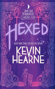 Hexed (Iron Druid Chronicles Series #2) Kevin Hearne Author