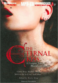 The Eternal Kiss: 13 Vampire Tales of Blood and Desire - Trisha Telep