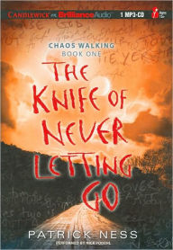 The Knife of Never Letting Go (Chaos Walking Series #1) - Patrick Ness