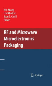 RF and Microwave Microelectronics Packaging Ken Kuang Editor