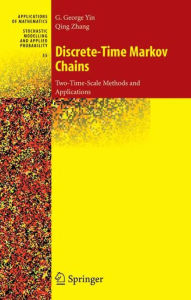 Discrete-Time Markov Chains: Two-Time-Scale Methods and Applications G. George Yin Author