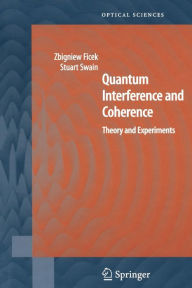 Quantum Interference and Coherence: Theory and Experiments Zbigniew Ficek Author