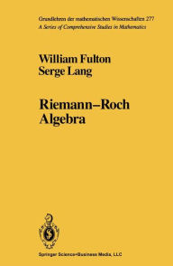 Riemann-Roch Algebra William Fulton Author