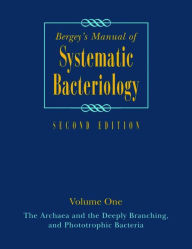 Bergey's Manual of Systematic Bacteriology: Volume One : The Archaea and the Deeply Branching and Phototrophic Bacteria David R. Boone Editor
