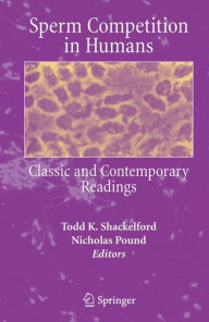Sperm Competition in Humans: Classic and Contemporary Readings Todd K. Shackelford Editor