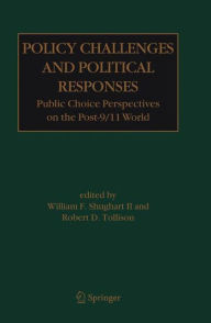 Policy Challenges and Political Responses: Public Choice Perspectives on the Post-9/11 World William F. Shughart II Editor