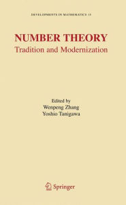 Number Theory: Tradition and Modernization - Wenpeng Zhang