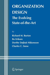 Organization Design: The Evolving State-of-the-Art Richard M. Burton Author