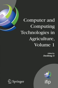 Computer and Computing Technologies in Agriculture, Volume I: First IFIP TC 12 International Conference on Computer and Computing Technologies in Agri