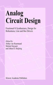 Analog Circuit Design: Fractional-N Synthesizers, Design for Robustness, Line and Bus Drivers - Arthur H.M. van Roermund