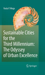 Sustainable Cities for the Third Millennium: The Odyssey of Urban Excellence Voula P. Mega Author