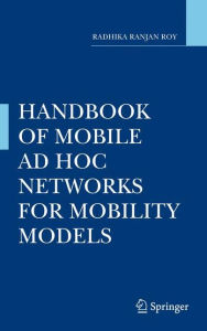Handbook of Mobile Ad Hoc Networks for Mobility Models Radhika Ranjan Roy Author