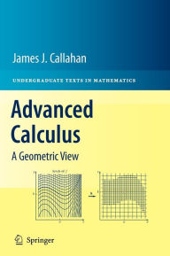 Advanced Calculus: A Geometric View James J. Callahan Author
