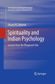 Spirituality and Indian Psychology: Lessons from the Bhagavad-Gita Dharm Bhawuk Author
